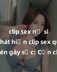 clip sex nữ sinh Phát hiện clip sex quay lén gây sốc: Cận cảnh hành động đáng lên án của những người không biết tôn trọng sự riêng tư