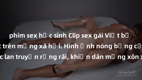 phim sex học sinh Clip sex gái Việt bị lộ, scandal gây sốc trên mạng xã hội. Hình ảnh nóng bỏng của cô gái được lan truyền rộng rãi, khiến dân mạng xôn xao. Xem ngay để biết thêm chi tiết!