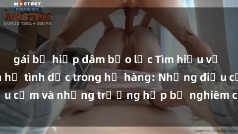 gái bị hiếp dâm bạo lực Tìm hiểu về quy định về quan hệ tình dục trong họ hàng: Những điều cấm và những trường hợp bị nghiêm cấm theo luật pháp.