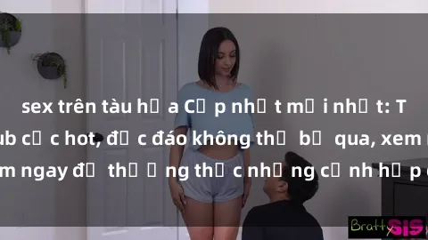 sex trên tàu hỏa Cập nhật mới nhất: Top phim JAV Vietsub cực hot, độc đáo không thể bỏ qua, xem ngay để thưởng thức những cảnh hấp dẫn và đầy kích thích!