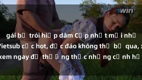 gái bị trói hiếp dâm Cập nhật mới nhất: Top phim JAV Vietsub cực hot, độc đáo không thể bỏ qua, xem ngay để thưởng thức những cảnh hấp dẫn và đầy kích thích!