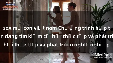 sex mẹ con việt nam Chương trình hợp tác JAV cho sinh viên đang tìm kiếm cơ hội thực tập và phát triển nghề nghiệp