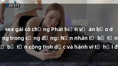 sex gái có chồng Phát hiện vụ án bạo dâm sex gây chấn động trong cộng đồng: Nạn nhân tố bị tấn công tình dục và hành vi tệ hại được tiết lộ