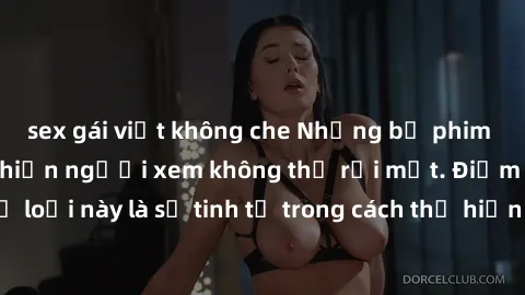sex gái việt không che Những bộ phim jav SM không che khiến người xem không thể rời mắt. Điểm nổi bật của thể loại này là sự tinh tế trong cách thể hiện cảm xúc và sự hấp dẫn của những cảnh quay.