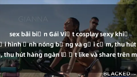 sex bãi biển Gái Việt cosplay sexy khiến fan phát cuồng với hình ảnh nóng bỏng và gợi cảm, thu hút hàng ngàn lượt like và share trên mạng xã hội.