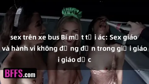 sex trên xe bus Bí mật tội ác: Sex giáo viên và hành vi không đứng đắn trong giới giáo dục