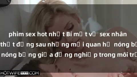 phim sex hot nhất Bí mật về sex nhân viên văn phòng: Sự thật đằng sau những mối quan hệ nóng bỏng giữa đồng nghiệp trong môi trường làm việc.