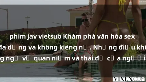 phim jav vietsub Khám phá văn hóa sex Bắc Âu: Sự tự do, đa dạng và không kiêng nể. Những điều không ngờ về quan niệm và thái độ của người Bắc Âu đối với tình dục.