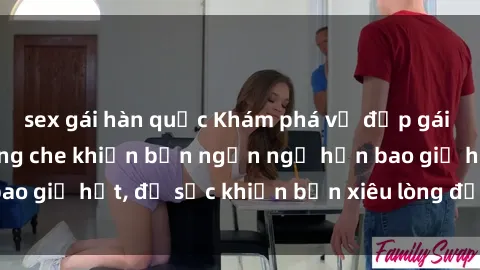sex gái hàn quốc Khám phá vẻ đẹp gái Việt Nam nude không che khiến bạn ngẩn ngơ hơn bao giờ hết, đủ sức khiến bạn xiêu lòng đến ngất ngây