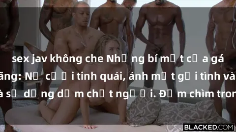 sex jav không che Những bí mật của gái Việt Nam dâm đãng: Nụ cười tinh quái, ánh mắt gợi tình và sự dụng dẫm chết người. Đắm chìm trong vòng xoay đam mê!
