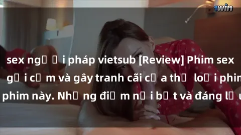 sex người pháp vietsub [Review] Phim sex loli: Đánh giá về sự gợi cảm và gây tranh cãi của thể loại phim này. Những điểm nổi bật và đáng lưu ý khi xem phim loli.