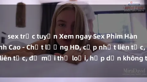 sex trực tuyến Xem ngay Sex Phim Hàn Quốc Vietsub Đỉnh Cao - Chất lượng HD, cập nhật liên tục, đủ mọi thể loại, hấp dẫn không thể bỏ qua!