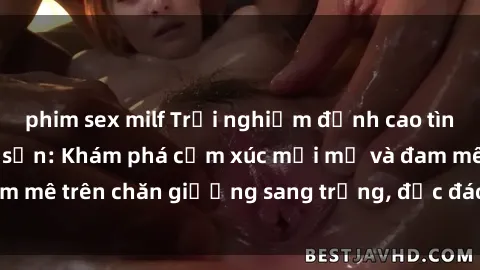 phim sex milf Trải nghiệm đỉnh cao tình yêu tại sex khách sạn: Khám phá cảm xúc mới mẻ và đam mê trên chăn giường sang trọng, độc đáo, không giới hạn.