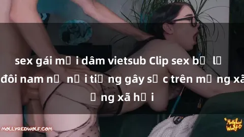 sex gái mại dâm vietsub Clip sex bị lộ của đôi nam nữ nổi tiếng gây sốc trên mạng xã hội