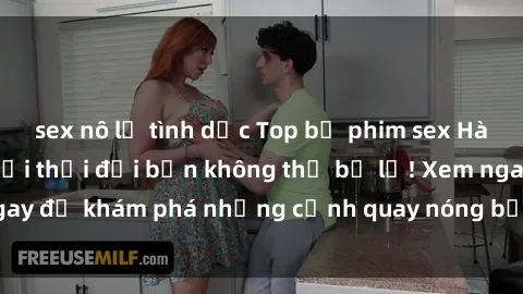sex nô lệ tình dục Top bộ phim sex Hàn Quốc hot nhất mọi thời đại bạn không thể bỏ lỡ! Xem ngay để khám phá những cảnh quay nóng bỏng, đầy nghẹt thở!