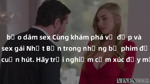 bạo dâm sex Cùng khám phá vẻ đẹp và sức gợi cảm của sex gái Nhật Bản trong những bộ phim đầy nghệ thuật và cuốn hút. Hãy trải nghiệm cảm xúc đầy mới mẻ và sống động từ những cảnh quay tinh tế và quyến