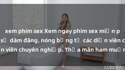 xem phim sex Xem ngay phim sex miễn phí tại đây - cùng sự dâm đãng, nóng bỏng từ các diễn viên chuyên nghiệp. Thỏa mãn ham muốn ngay hôm nay!