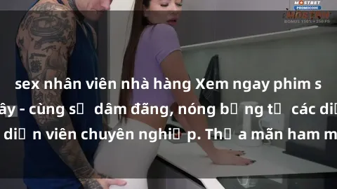 sex nhân viên nhà hàng Xem ngay phim sex miễn phí tại đây - cùng sự dâm đãng, nóng bỏng từ các diễn viên chuyên nghiệp. Thỏa mãn ham muốn ngay hôm nay!