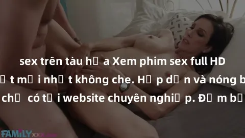 sex trên tàu hỏa Xem phim sex full HD đỉnh cao, cập nhật mới nhất không che. Hấp dẫn và nóng bỏng, chỉ có tại website chuyên nghiệp. Đảm bảo sẽ khiến bạn mãn nhãn!
