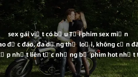 sex gái việt có bầu Tải phim sex miễn phí chất lượng cao độc đáo, đa dạng thể loại, không cần đăng ký tài khoản. Cập nhật liên tục những bộ phim hot nhất trên thị trường. Sự lựa chọn hàng đầu cho ngườ