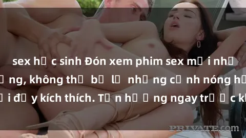sex học sinh Đón xem phim sex mới nhất đang hot trên mạng, không thể bỏ lỡ những cảnh nóng hổi đầy kích thích. Tận hưởng ngay trước khi bị xoá chóng mặt!