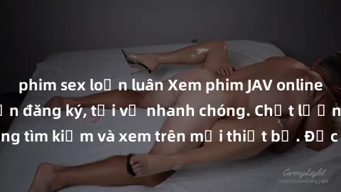 phim sex loạn luân Xem phim JAV online miễn phí không cần đăng ký, tải về nhanh chóng. Chất lượng HD, dễ dàng tìm kiếm và xem trên mọi thiết bị. Đặc biệt, không quảng cáo làm phiền.