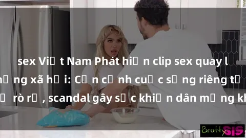 sex Việt Nam Phát hiện clip sex quay lén hot nhất trên mạng xã hội: Cận cảnh cuộc sống riêng tư bị rò rỉ, scandal gây sốc khiến dân mạng không khỏi bàng hoàng