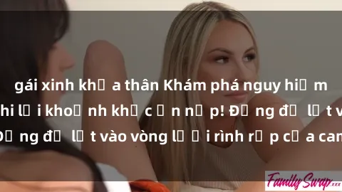 gái xinh khỏa thân Khám phá nguy hiểm: sex camera ẩn ghi lại khoảnh khắc ẩn nấp! Đừng để lọt vào vòng lưới rình rập của camera ẩn!
