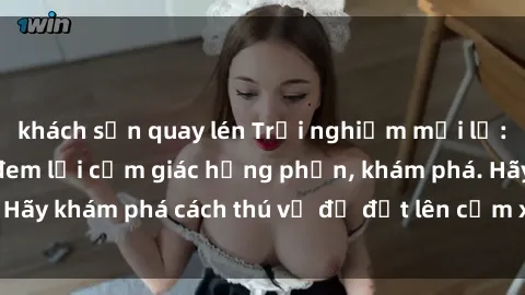 khách sạn quay lén Trải nghiệm mới lạ: Sex trong xe hơi đem lại cảm giác hưng phấn, khám phá. Hãy khám phá cách thú vị để đốt lên cảm xúc trong cuộc tình!