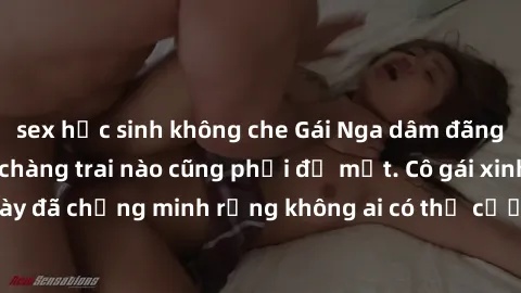sex học sinh không che Gái Nga dâm đãng khiến tim bất cứ chàng trai nào cũng phải đỏ mặt. Cô gái xinh đẹp này đã chứng minh rằng không ai có thể cưỡng lại khi cô làm tình đắm say.