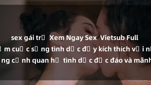 sex gái trẻ Xem Ngay Sex  Vietsub Full HD - Cùng trải nghiệm cuộc sống tình dục đầy kích thích với những cảnh quan hệ tình dục độc đáo và mãnh liệt trong bộ phim này!