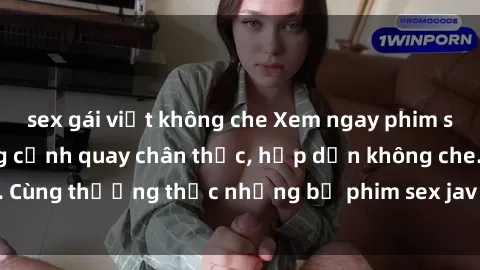 sex gái việt không che Xem ngay phim sex jav HD với những cảnh quay chân thực, hấp dẫn không che. Cùng thưởng thức những bộ phim sex jav HD hot nhất hiện nay!