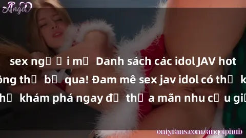sex người mỹ Danh sách các idol JAV hot nhất hiện nay không thể bỏ qua! Đam mê sex jav idol có thể khám phá ngay để thỏa mãn nhu cầu giải trí của mình!